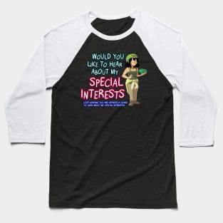 Would You Like to Hear About My Special Interests? Baseball T-Shirt